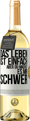 29,95 € Kostenloser Versand | Weißwein WHITE Ausgabe Das Leben ist einfach, aber du machst es mir schwer Weißes Etikett. Anpassbares Etikett Junger Wein Ernte 2024 Verdejo