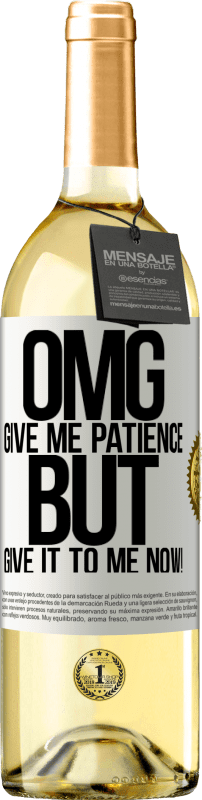 29,95 € Free Shipping | White Wine WHITE Edition my God, give me patience ... But give it to me NOW! White Label. Customizable label Young wine Harvest 2024 Verdejo