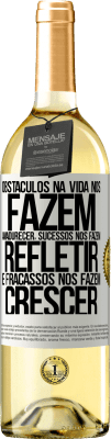 29,95 € Envio grátis | Vinho branco Edição WHITE Obstáculos na vida nos fazem amadurecer, sucessos nos fazem refletir e fracassos nos fazem crescer Etiqueta Branca. Etiqueta personalizável Vinho jovem Colheita 2024 Verdejo