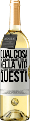 29,95 € Spedizione Gratuita | Vino bianco Edizione WHITE Qualcosa che dovevamo fare bene nella prossima vita per incontrarci di nuovo in questo Etichetta Bianca. Etichetta personalizzabile Vino giovane Raccogliere 2024 Verdejo