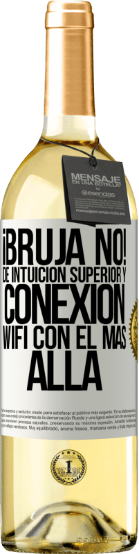 29,95 € Envío gratis | Vino Blanco Edición WHITE ¡Bruja no! De intuición superior y conexión wifi con el más allá Etiqueta Blanca. Etiqueta personalizable Vino joven Cosecha 2024 Verdejo