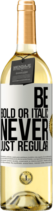 29,95 € Бесплатная доставка | Белое вино Издание WHITE Be bold or italic, never just regular Белая этикетка. Настраиваемая этикетка Молодое вино Урожай 2024 Verdejo