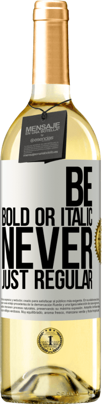 29,95 € Free Shipping | White Wine WHITE Edition Be bold or italic, never just regular White Label. Customizable label Young wine Harvest 2023 Verdejo