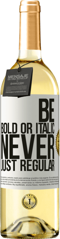 29,95 € Envío gratis | Vino Blanco Edición WHITE Be bold or italic, never just regular Etiqueta Blanca. Etiqueta personalizable Vino joven Cosecha 2024 Verdejo