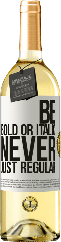 29,95 € Kostenloser Versand | Weißwein WHITE Ausgabe Be bold or italic, never just regular Weißes Etikett. Anpassbares Etikett Junger Wein Ernte 2024 Verdejo