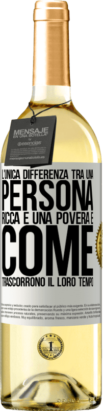 29,95 € Spedizione Gratuita | Vino bianco Edizione WHITE L'unica differenza tra una persona ricca e una povera è come trascorrono il loro tempo Etichetta Bianca. Etichetta personalizzabile Vino giovane Raccogliere 2024 Verdejo