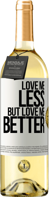 29,95 € Free Shipping | White Wine WHITE Edition Love me less, but love me better White Label. Customizable label Young wine Harvest 2024 Verdejo