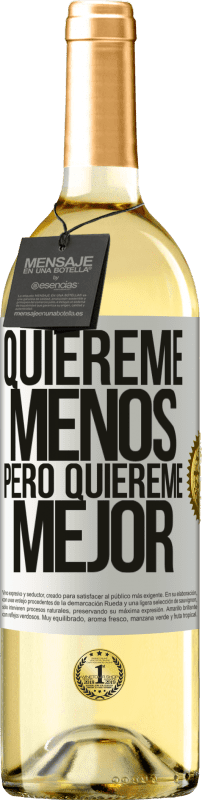 29,95 € Envío gratis | Vino Blanco Edición WHITE Quiéreme menos, pero quiéreme mejor Etiqueta Blanca. Etiqueta personalizable Vino joven Cosecha 2024 Verdejo