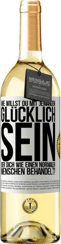 29,95 € Kostenloser Versand | Weißwein WHITE Ausgabe Wie willst du mit jemandem glücklich sein, der dich wie einen normalen Menschen behandelt? Weißes Etikett. Anpassbares Etikett Junger Wein Ernte 2024 Verdejo