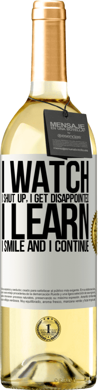29,95 € Free Shipping | White Wine WHITE Edition I watch, I shut up, I get disappointed, I learn, I smile and I continue White Label. Customizable label Young wine Harvest 2023 Verdejo