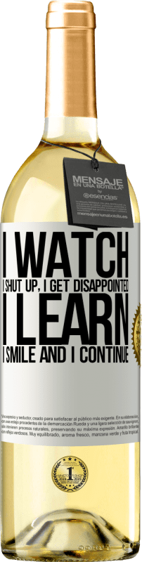 29,95 € Free Shipping | White Wine WHITE Edition I watch, I shut up, I get disappointed, I learn, I smile and I continue White Label. Customizable label Young wine Harvest 2024 Verdejo
