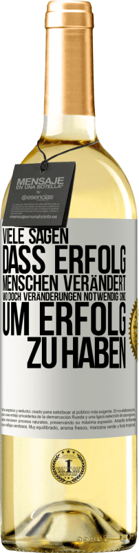 29,95 € Kostenloser Versand | Weißwein WHITE Ausgabe Viele sagen, dass Erfolg Menschen verändert, wo doch Veränderungen notwendig sind, um Erfolg zu haben Weißes Etikett. Anpassbares Etikett Junger Wein Ernte 2024 Verdejo