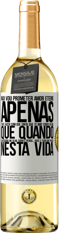 29,95 € Envio grátis | Vinho branco Edição WHITE Não vou prometer amor eterno, apenas tente fazer com que sinta que te amo todos os dias, que quando você acorda me olha, Etiqueta Branca. Etiqueta personalizável Vinho jovem Colheita 2024 Verdejo