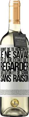 29,95 € Envoi gratuit | Vin blanc Édition WHITE Avant de te rencontrer, je ne savais pas ce que c'était que de regarder quelqu'un et de sourire sans raison Étiquette Blanche. Étiquette personnalisable Vin jeune Récolte 2023 Verdejo