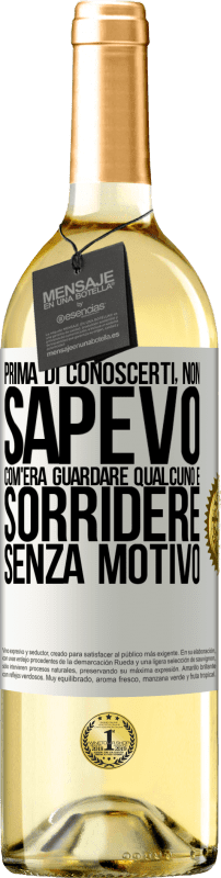 29,95 € Spedizione Gratuita | Vino bianco Edizione WHITE Prima di conoscerti, non sapevo com'era guardare qualcuno e sorridere senza motivo Etichetta Bianca. Etichetta personalizzabile Vino giovane Raccogliere 2024 Verdejo