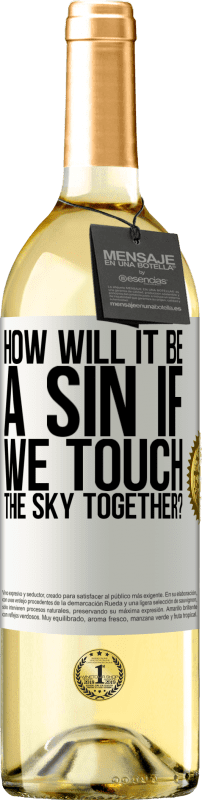 29,95 € Бесплатная доставка | Белое вино Издание WHITE Как будет грехом, если мы коснемся неба вместе? Белая этикетка. Настраиваемая этикетка Молодое вино Урожай 2023 Verdejo