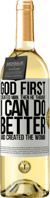 29,95 € Free Shipping | White Wine WHITE Edition God first created man. Then he thought I can do better, and created the woman White Label. Customizable label Young wine Harvest 2024 Verdejo