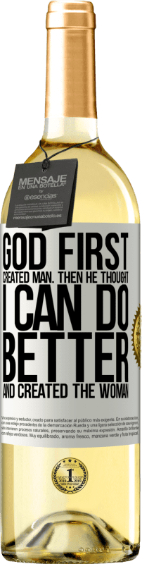 29,95 € Бесплатная доставка | Белое вино Издание WHITE Бог первым создал человека. Затем он подумал: «Я могу сделать лучше» и создал женщину Белая этикетка. Настраиваемая этикетка Молодое вино Урожай 2023 Verdejo