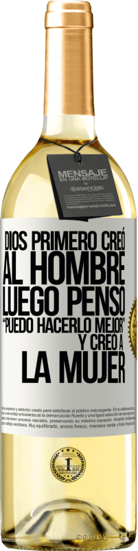 29,95 € Envío gratis | Vino Blanco Edición WHITE Dios primero creó al hombre. Luego pensó Puedo hacerlo mejor, y creó a la mujer Etiqueta Blanca. Etiqueta personalizable Vino joven Cosecha 2024 Verdejo