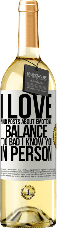 29,95 € Бесплатная доставка | Белое вино Издание WHITE Мне нравятся ваши посты об эмоциональном балансе. Жаль, что я знаю тебя лично Белая этикетка. Настраиваемая этикетка Молодое вино Урожай 2023 Verdejo