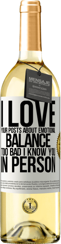 29,95 € Free Shipping | White Wine WHITE Edition I love your posts about emotional balance. Too bad I know you in person White Label. Customizable label Young wine Harvest 2024 Verdejo