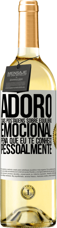 29,95 € Envio grátis | Vinho branco Edição WHITE Adoro suas postagens sobre equilíbrio emocional. Pena que eu te conheço pessoalmente Etiqueta Branca. Etiqueta personalizável Vinho jovem Colheita 2024 Verdejo