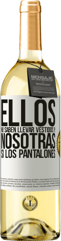 29,95 € Envío gratis | Vino Blanco Edición WHITE Ellos no saben llevar vestidos y nosotras sí los pantalones Etiqueta Blanca. Etiqueta personalizable Vino joven Cosecha 2024 Verdejo