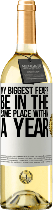29,95 € Free Shipping | White Wine WHITE Edition my biggest fear? Be in the same place within a year White Label. Customizable label Young wine Harvest 2023 Verdejo