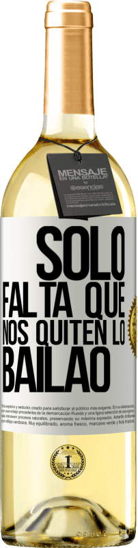 29,95 € Envio grátis | Vinho branco Edição WHITE Sólo falta que nos quiten lo bailao Etiqueta Branca. Etiqueta personalizável Vinho jovem Colheita 2025 Verdejo