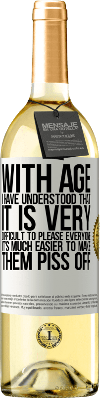 29,95 € Бесплатная доставка | Белое вино Издание WHITE С возрастом я поняла, что очень сложно всем угодить. Гораздо проще заставить их разозлить Белая этикетка. Настраиваемая этикетка Молодое вино Урожай 2023 Verdejo