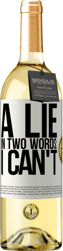 29,95 € Free Shipping | White Wine WHITE Edition A lie in two words: I can't White Label. Customizable label Young wine Harvest 2024 Verdejo