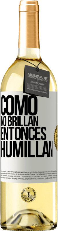 29,95 € Envío gratis | Vino Blanco Edición WHITE Como no brillan, entonces humillan Etiqueta Blanca. Etiqueta personalizable Vino joven Cosecha 2023 Verdejo