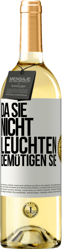 29,95 € Kostenloser Versand | Weißwein WHITE Ausgabe Da sie nicht leuchten, demütigen sie Weißes Etikett. Anpassbares Etikett Junger Wein Ernte 2024 Verdejo