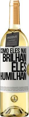 29,95 € Envio grátis | Vinho branco Edição WHITE Como eles não brilham, eles humilham Etiqueta Branca. Etiqueta personalizável Vinho jovem Colheita 2024 Verdejo