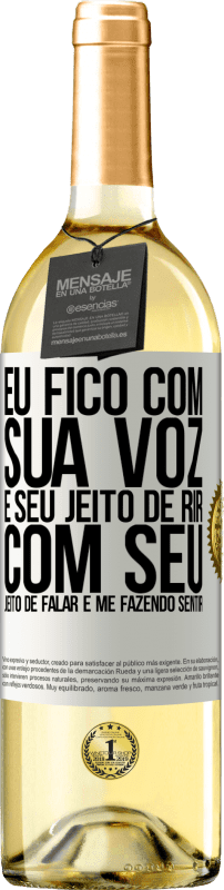 29,95 € Envio grátis | Vinho branco Edição WHITE Eu fico com sua voz e seu jeito de rir, com seu jeito de falar e me fazendo sentir Etiqueta Branca. Etiqueta personalizável Vinho jovem Colheita 2024 Verdejo