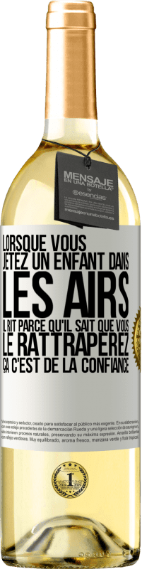 29,95 € Envoi gratuit | Vin blanc Édition WHITE Lorsque vous jetez un enfant dans les airs il rit parce qu'il sait que vous le rattraperez. ÇA C'EST DE LA CONFIANCE Étiquette Blanche. Étiquette personnalisable Vin jeune Récolte 2024 Verdejo