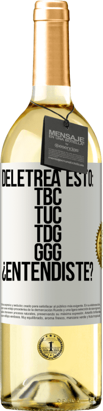 29,95 € 免费送货 | 白葡萄酒 WHITE版 Deletrea esto: TBC, TUC, TDG, GGG. ¿Entendiste? 白标. 可自定义的标签 青年酒 收成 2024 Verdejo