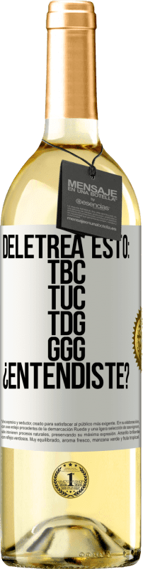 29,95 € Free Shipping | White Wine WHITE Edition Deletrea esto: TBC, TUC, TDG, GGG. ¿Entendiste? White Label. Customizable label Young wine Harvest 2023 Verdejo