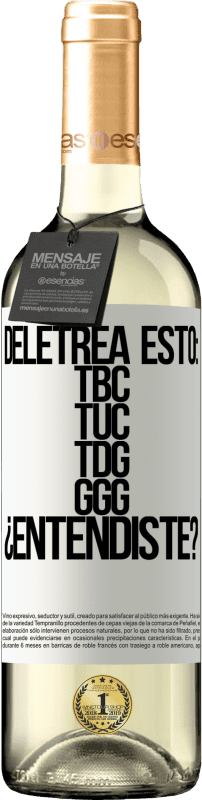 29,95 € Envoi gratuit | Vin blanc Édition WHITE Deletrea esto: TBC, TUC, TDG, GGG. ¿Entendiste? Étiquette Blanche. Étiquette personnalisable Vin jeune Récolte 2024 Verdejo