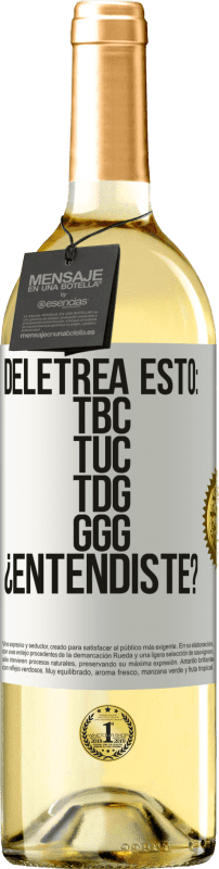 29,95 € Envío gratis | Vino Blanco Edición WHITE Deletrea esto: TBC, TUC, TDG, GGG. ¿Entendiste? Etiqueta Blanca. Etiqueta personalizable Vino joven Cosecha 2024 Verdejo