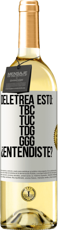 29,95 € Envio grátis | Vinho branco Edição WHITE Deletrea esto: TBC, TUC, TDG, GGG. ¿Entendiste? Etiqueta Branca. Etiqueta personalizável Vinho jovem Colheita 2024 Verdejo