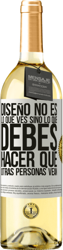 29,95 € Envío gratis | Vino Blanco Edición WHITE Diseño no es lo que ves, sino lo que debes hacer que otras personas vean Etiqueta Blanca. Etiqueta personalizable Vino joven Cosecha 2024 Verdejo