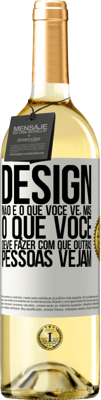 29,95 € Envio grátis | Vinho branco Edição WHITE Design não é o que você vê, mas o que você deve fazer com que outras pessoas vejam Etiqueta Branca. Etiqueta personalizável Vinho jovem Colheita 2024 Verdejo