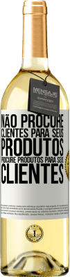 29,95 € Envio grátis | Vinho branco Edição WHITE Não procure clientes para seus produtos, procure produtos para seus clientes Etiqueta Branca. Etiqueta personalizável Vinho jovem Colheita 2023 Verdejo