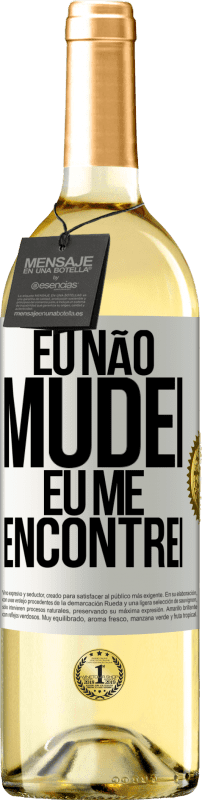 29,95 € Envio grátis | Vinho branco Edição WHITE Eu não mudei Eu me encontrei Etiqueta Branca. Etiqueta personalizável Vinho jovem Colheita 2024 Verdejo