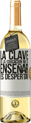 29,95 € Envío gratis | Vino Blanco Edición WHITE La clave de la educación no es enseñar, es despertar Etiqueta Blanca. Etiqueta personalizable Vino joven Cosecha 2024 Verdejo