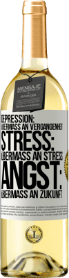 29,95 € Kostenloser Versand | Weißwein WHITE Ausgabe Depression: Übermaß an Vergangenheit. Stress: Übermaß an Stress. Angst: Übermaß an Zukunft Weißes Etikett. Anpassbares Etikett Junger Wein Ernte 2023 Verdejo