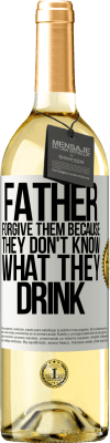 29,95 € Free Shipping | White Wine WHITE Edition Father, forgive them, because they don't know what they drink White Label. Customizable label Young wine Harvest 2024 Verdejo