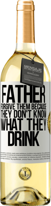 29,95 € Free Shipping | White Wine WHITE Edition Father, forgive them, because they don't know what they drink White Label. Customizable label Young wine Harvest 2023 Verdejo
