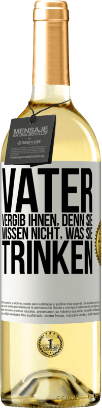 29,95 € Kostenloser Versand | Weißwein WHITE Ausgabe Vater, vergib ihnen, denn sie wissen nicht, was sie trinken Weißes Etikett. Anpassbares Etikett Junger Wein Ernte 2024 Verdejo